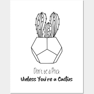 Don't be a Prick... Unless You're a Cactus: Garden Life Posters and Art